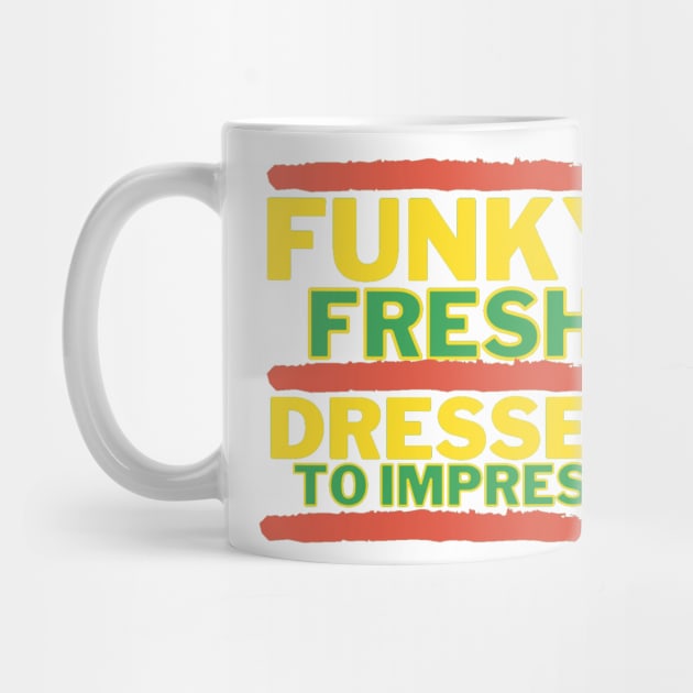 Funky Fresh Dressed to Impress Old School Hip Hop 2 by Down Home Tees